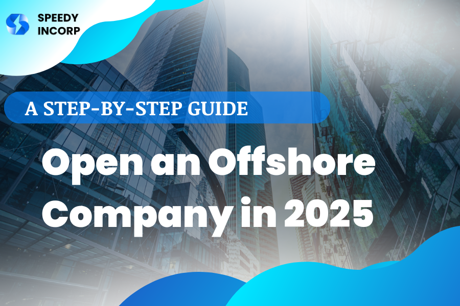 A Step-by-Step Guide to Open an Offshore Company in 2025