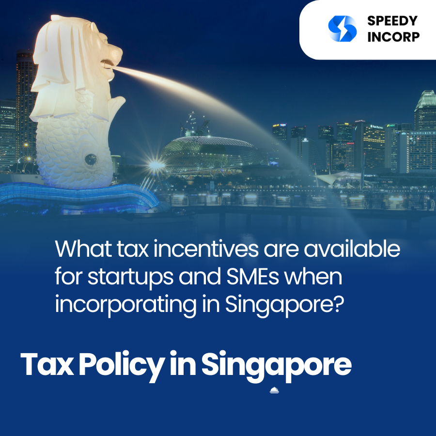 What tax incentives are available for startups and SMEs when incorporating in Singapore?