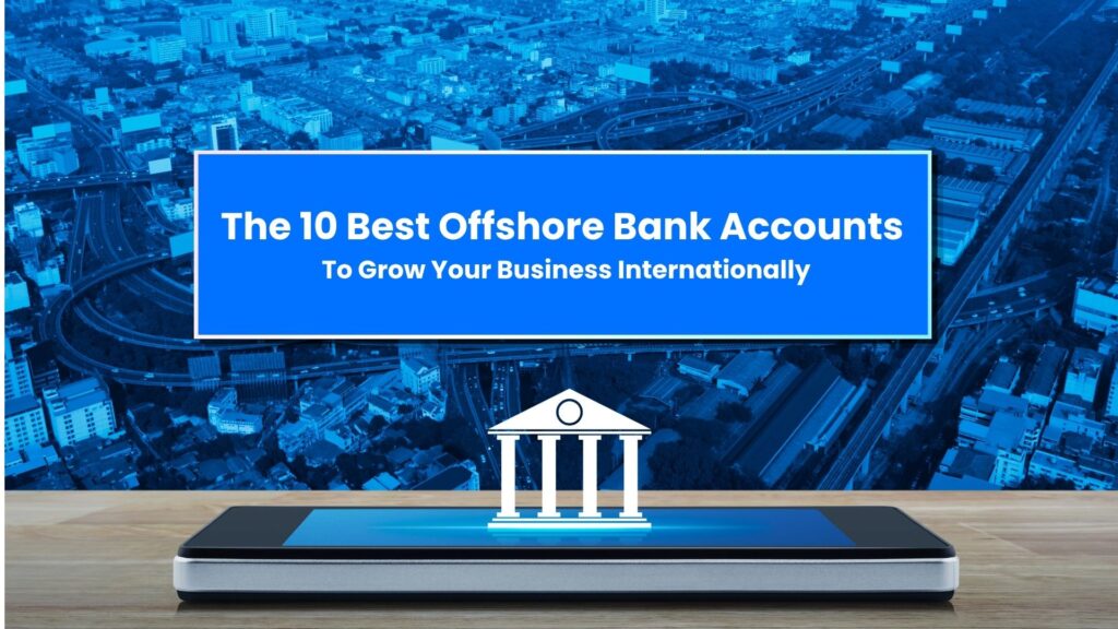 The-10 Best-Offshore-Bank-Accounts-To-Grow-Your-Business Internationally